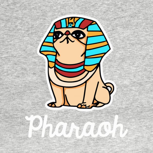 Pharaoh Pug Dog Owner Pugs Funny Dog by BetterManufaktur